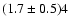 $(1.7\pm0.5)\EE4$