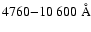 $4760{-}10~600\mbox{ \AA}$