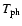 $T_{\rm ph}$