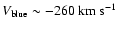 $V_{\rm blue}\sim -260\rm ~km~s^{-1}$