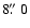 $8\hbox{$.\!\!^{\prime\prime}$ }0$