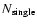 $N_{\rm single}$