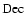 $\rm Dec$