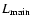 $ L_{\rm main}$