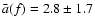 ${\bar {a}}(f)=2.8\pm1.7$