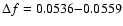 $\Delta f=0.0536{-}0.0559$