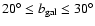 $20^{\circ} \le b_{\rm gal} \le 30^{\circ}$