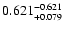 $\rm0.621 ^{-0.621}_{ +0.079 }$
