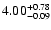 $\rm 4.00 ^{+ 0.78}_{-0.09 }$
