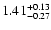 $\rm 1.41 ^{+ 0.13}_{-0.27 }$