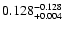 $\rm0.128 ^{-0.128}_{ +0.004 }$