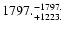 $\rm 1797. ^{-1797.}_{+1223. }$