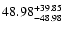 $\rm 48.98 ^{ +39.85 }_{-48.98}$