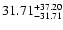 $\rm 31.71 ^{ +37.20 }_{-31.71}$
