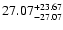 $\rm 27.07 ^{ +23.67 }_{-27.07}$