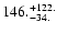 $\rm 146. ^{ + 122.}_{ -34. }$