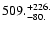 $\rm 509. ^{ +226.}_{ -80. }$