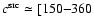 $c^{\rm src}\simeq [150{-}360$