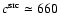 $c^{\rm src} \simeq 660$