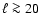 $\ell \ga 20$