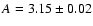 ${A}=3.15\pm0.02$