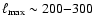 $\ell_{\rm max} \sim 200{-}300$