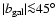 $\vert b_{\rm gal}\vert {\protect\la} 45^{\circ}$