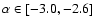 $\alpha \in [-3.0,-2.6]$