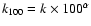 $k_{100}=k \times 100^\alpha$