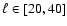 $\ell \in [20,40]$