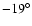 $-19^{\circ}$