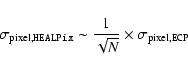 \begin{displaymath}\sigma_{\rm pixel,{\rm {\tt HEALPix}}} \sim \frac{1}{\sqrt N} \times \sigma_{\rm pixel,{\rm {\tt ECP}} }\end{displaymath}
