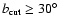 $b_{\rm cut} \ge 30^{\circ}$