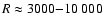 $R \approx 3000{-}10~000$