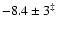 $-8.4\pm3^\ddagger$
