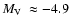 $\mbox{$M_{\rm V}$ }\approx-4.9$