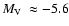 $\mbox{$M_{\rm V}$ }\approx-5.6$