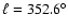 $\ell=352.6^\circ$