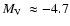 $\mbox{$M_{\rm V}$ }\approx-4.7$