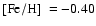 $\mbox{$\rm [Fe/H]$ }=-0.40$