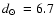 $\mbox{$d_\odot$ }=6.7$