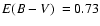 $\mbox{$E(B-V)$ }=0.73$