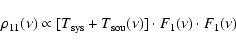 \begin{displaymath}\rho_{11}(\nu) \propto {[T_{\rm sys} + T_{\rm sou}(\nu)]}\cdot F_1(\nu) \cdot
F_1(\nu)
\end{displaymath}