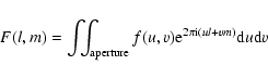 \begin{displaymath}F(l,m) = \int\!\!\!\int_{\rm aperture} f(u,v){\rm e}^{2\pi{\rm i}(ul+vm)} {\rm d}u {\rm d}v
\end{displaymath}