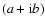$(a + {\rm i}b)$