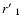 $ r\hbox{$^\prime$ }_1$