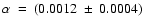 $\rm\alpha~=~(0.0012~\pm~0.0004)~$