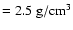 $\rm =2.5~g/cm^3$