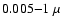 $0.005{-}1~\mu$