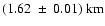 $\rm (1.62~\pm~0.01)~km$